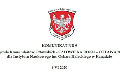 Komunikat #9 – Nagroda Komunikatów Ottawskich – CZŁOWIEKA ROKU – OTTAWA 2020 dla Instytutu Naukowego im. Oskara Haleckiego w Kanadzie