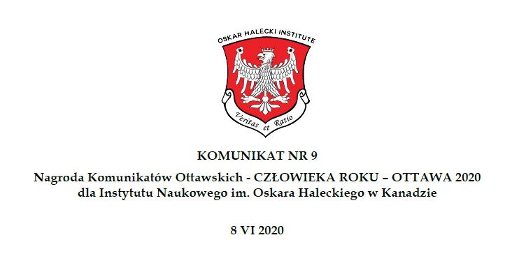 Komunikat #9 – Nagroda Komunikatów Ottawskich – CZŁOWIEKA ROKU – OTTAWA 2020 dla Instytutu Naukowego im. Oskara Haleckiego w Kanadzie