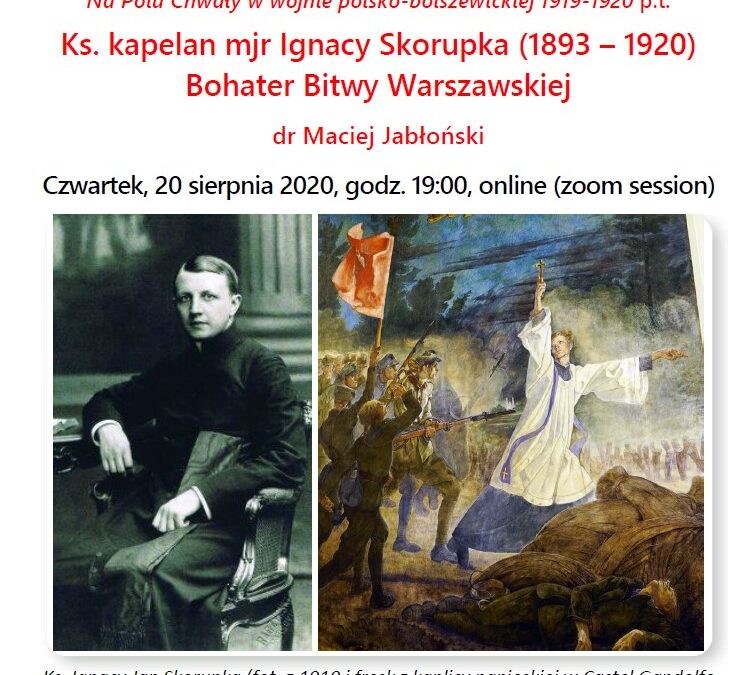 Zaproszenie na pierwszy mini-wykład z serii ,,Na Polu Chwały w wojnie polsko-boszewickiej 1919-1920″ – Ks. kapelan mjr Ignacy Skorupka (1893 – 1920) – Bohater Bitwy Warszawskiej