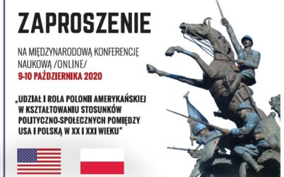 Zaproszenie na międzynarodową konferencję online- Udział i rola Polonii amerykańskiej w kształtowaniu stosunków polityczno-społecznych pomiędzy USA i Polską w XX i XXI wieku- 9-10.10.2020 godzina 12:00