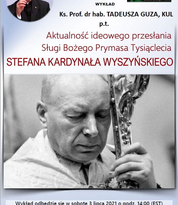 Zaproszenie na wykład Ks. prof. dr hab. Tadeusza Guza – o Prymasie Tysiąclecia Stefanie Kardynale Wyszyńskim