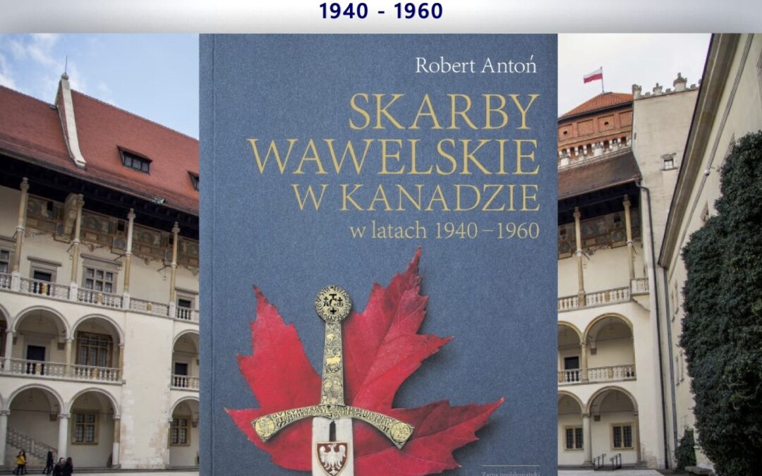 Zaproszenie na spotkanie autorskie z dr Robertem Antoniem – Skarby Wawelskie w Kanadzie 1940 – 1960